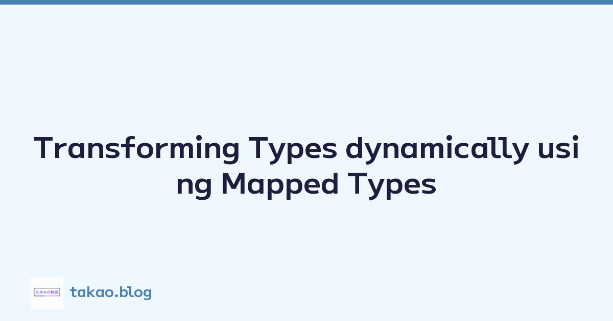 Transforming Types dynamically using Mapped Types