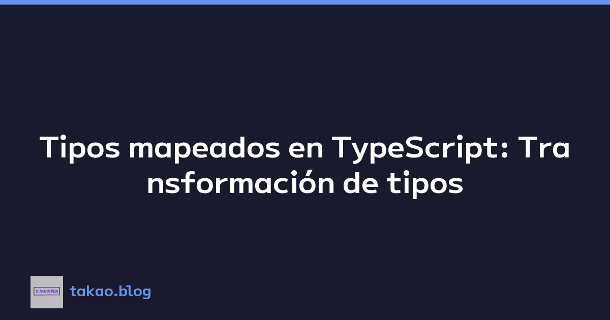 Featured image of post Tipos mapeados en TypeScript: Transformación de tipos