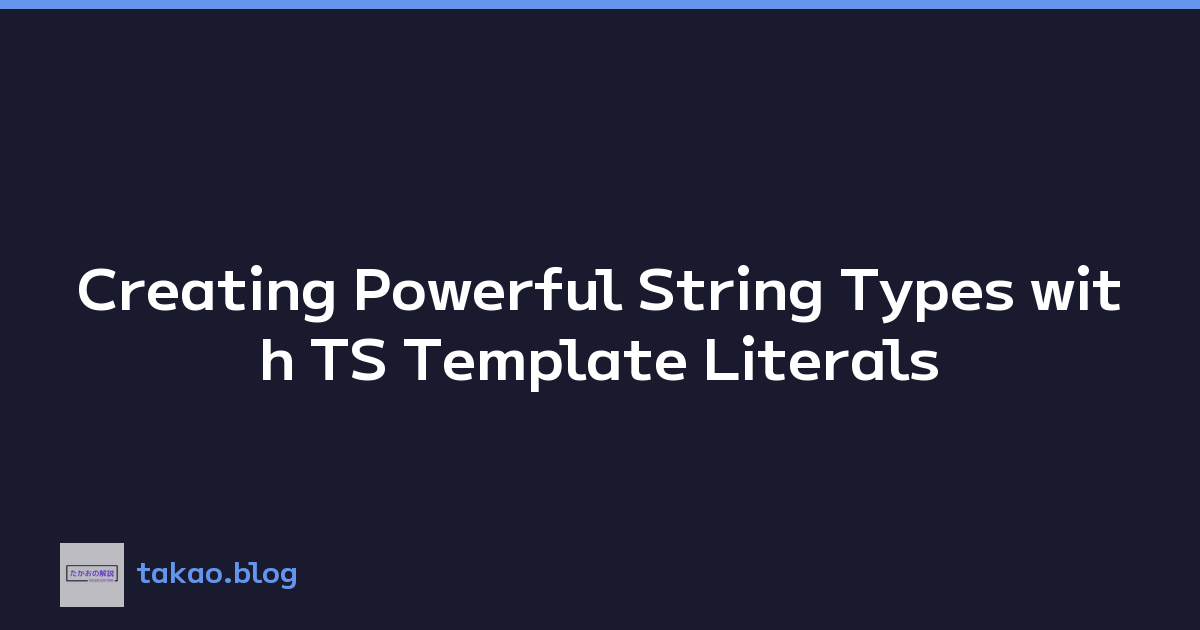Creating Powerful String Types with TS Template Literals