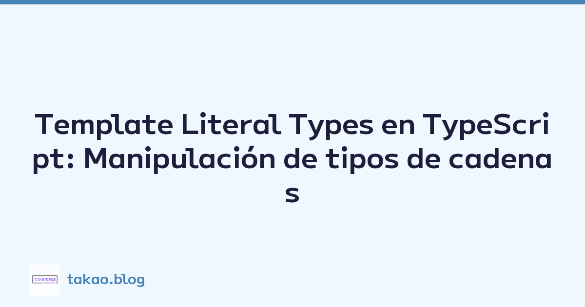 Template Literal Types en TypeScript: Manipulación de tipos de cadenas