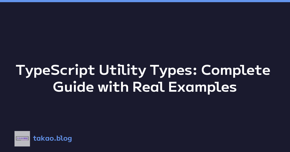 TypeScript Utility Types: Complete Guide with Real Examples