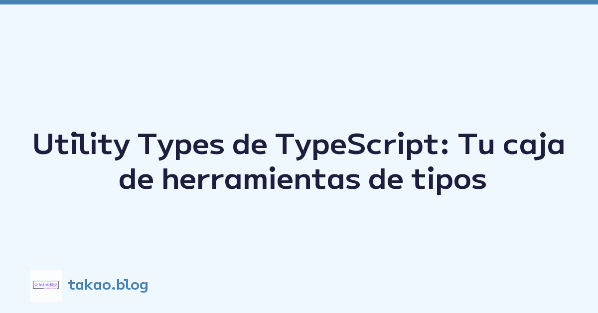 Featured image of post Utility Types de TypeScript: Tu caja de herramientas de tipos