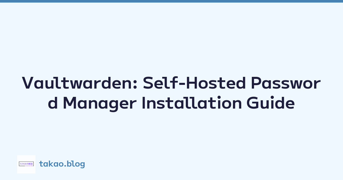 Vaultwarden: Self-Hosted Password Manager Installation Guide
