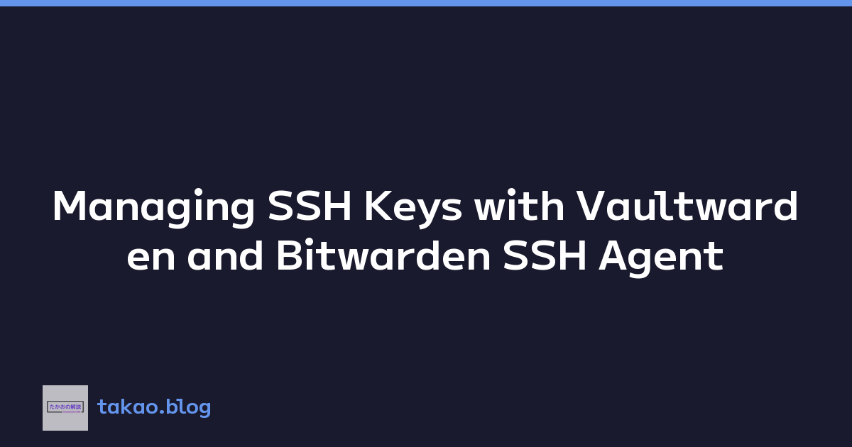 Managing SSH Keys with Vaultwarden and Bitwarden SSH Agent