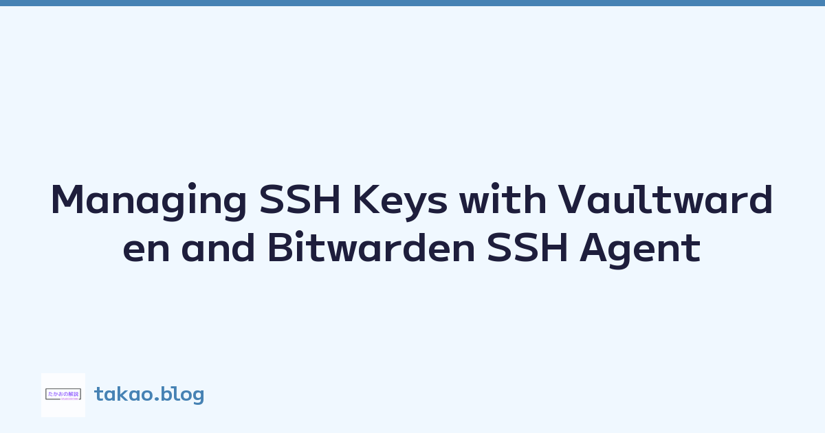 Managing SSH Keys with Vaultwarden and Bitwarden SSH Agent