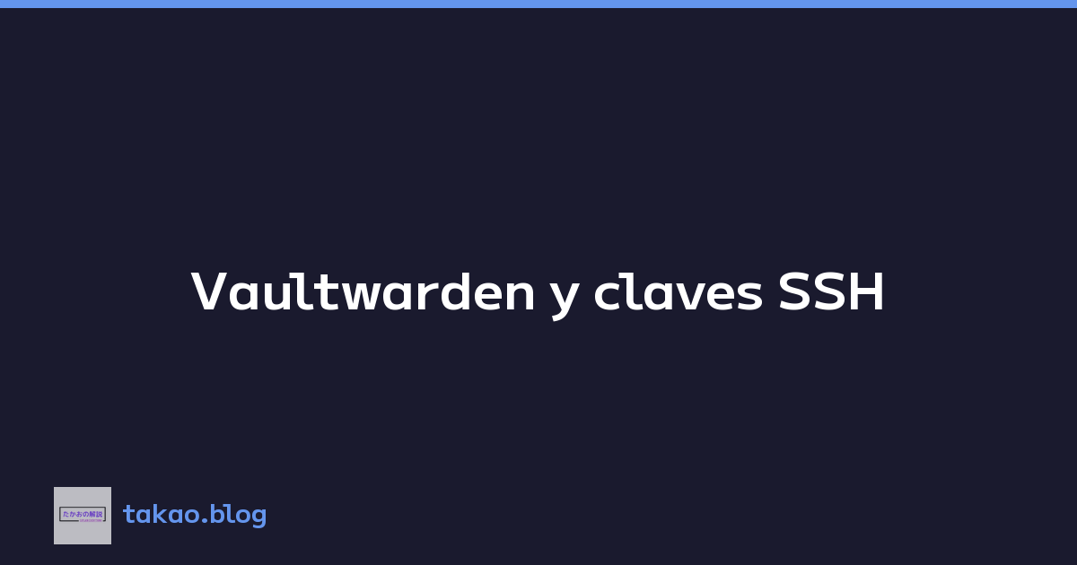 Vaultwarden y claves SSH