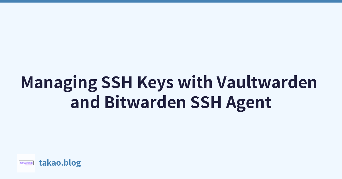 Managing SSH Keys with Vaultwarden and Bitwarden SSH Agent