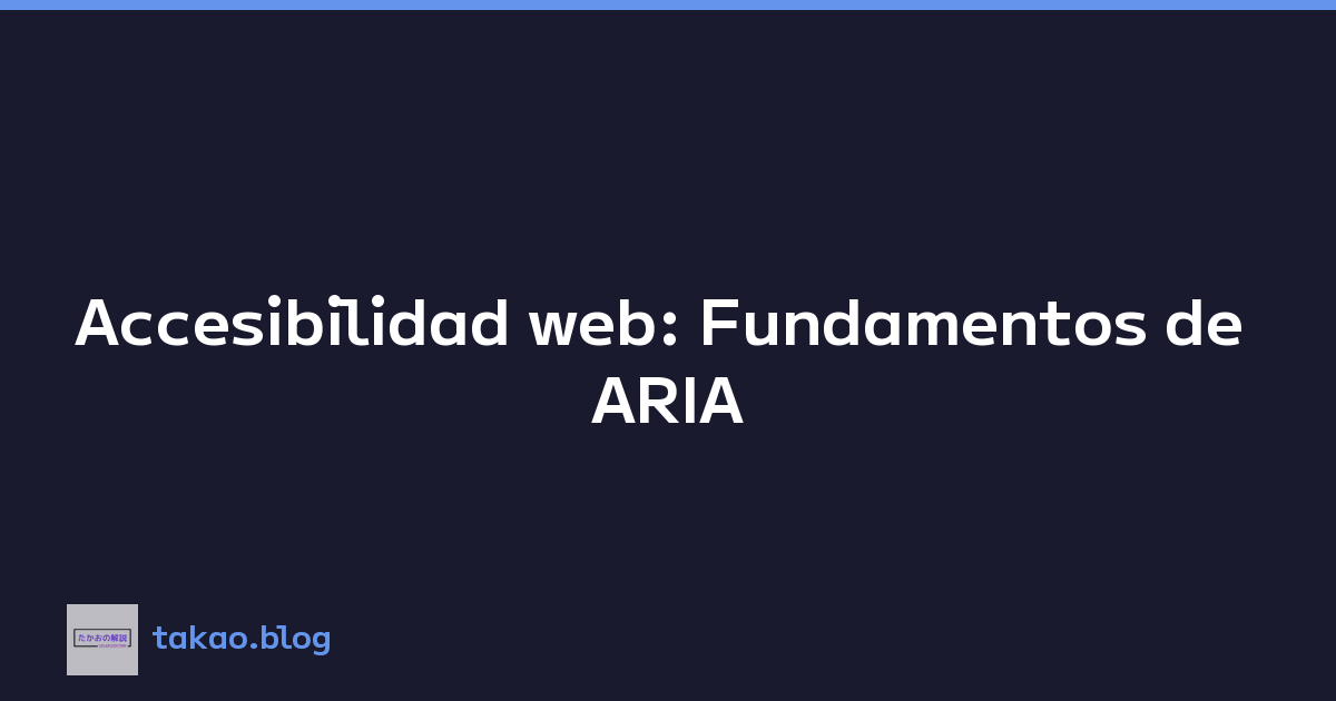 Accesibilidad web: Fundamentos de ARIA