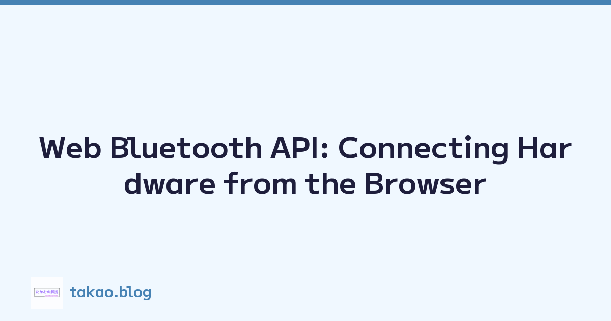 Web Bluetooth API: Connecting Hardware from the Browser