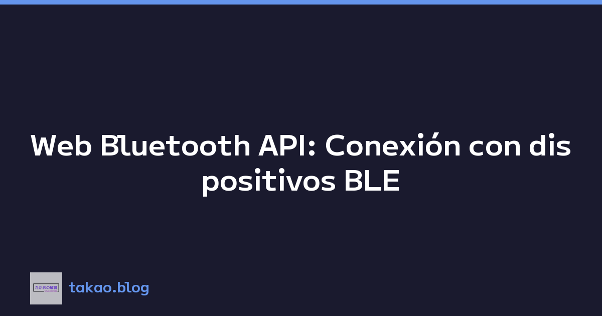Web Bluetooth API: Conexión con dispositivos BLE
