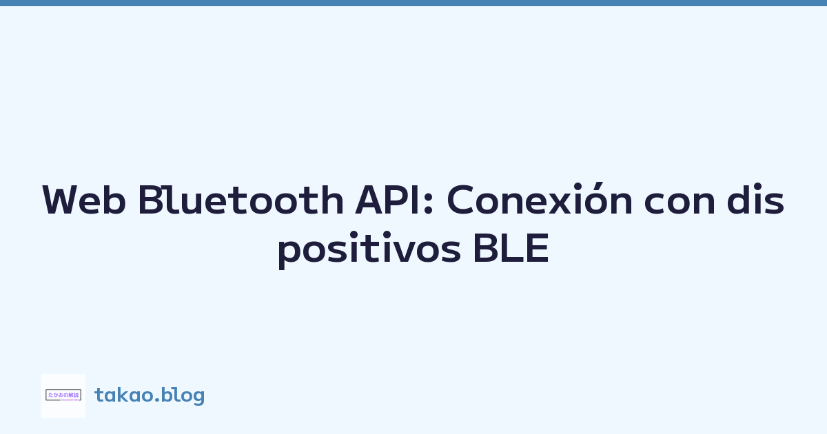 Web Bluetooth API: Conexión con dispositivos BLE