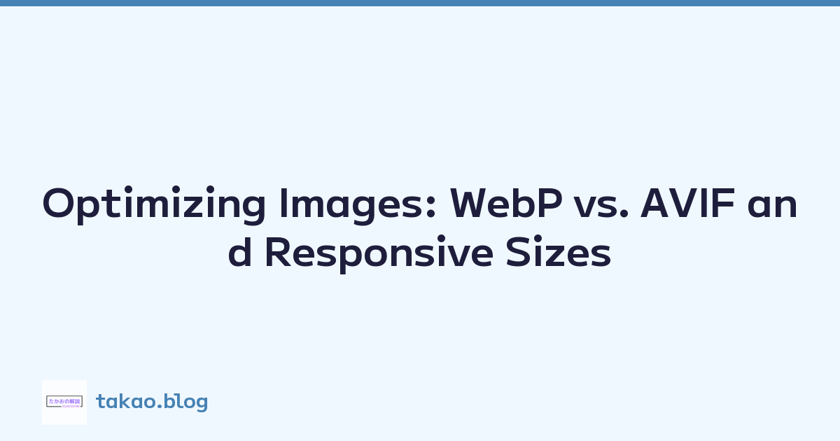 Optimizing Images: WebP vs. AVIF and Responsive Sizes