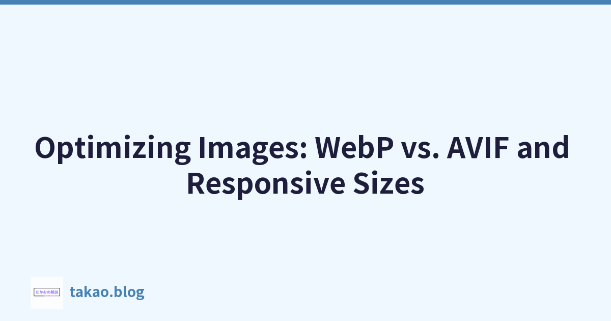 Optimizing Images: WebP vs. AVIF and Responsive Sizes