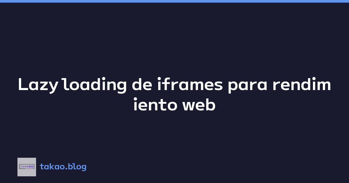Featured image of post Lazy loading de iframes para rendimiento web