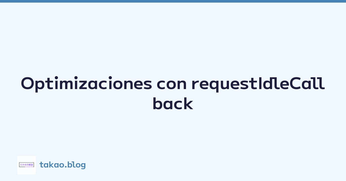 Featured image of post Optimizaciones con requestIdleCallback