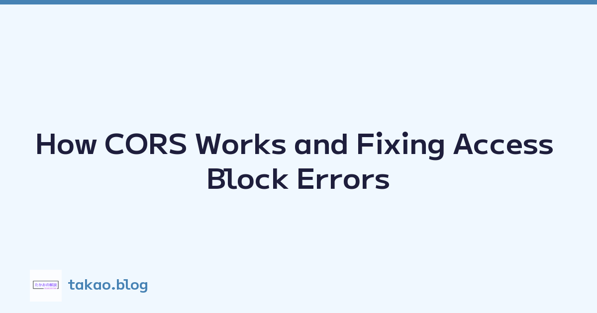 How CORS Works and Fixing Access Block Errors