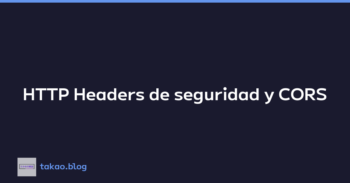 Featured image of post HTTP Headers de seguridad y CORS