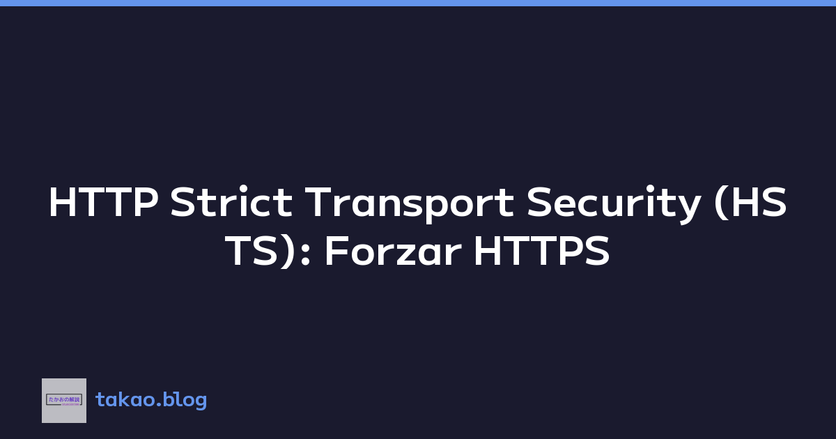 HTTP Strict Transport Security (HSTS): Forzar HTTPS