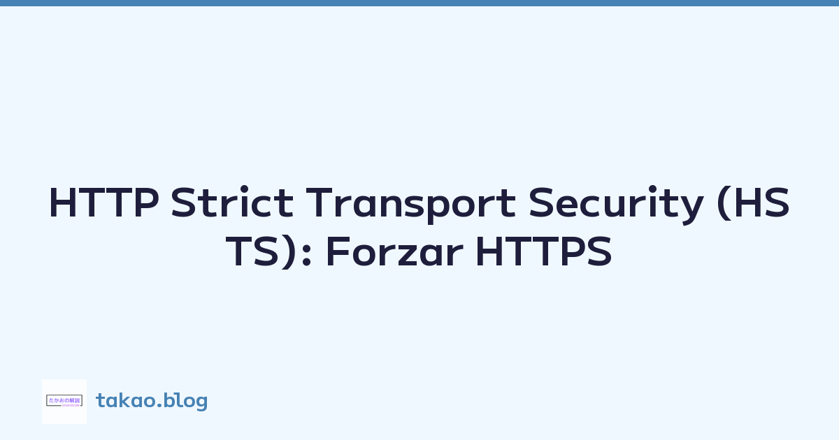 HTTP Strict Transport Security (HSTS): Forzar HTTPS
